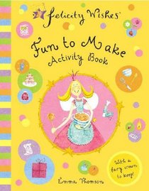 Fun to Make Activity Book (Felicity Wishes)