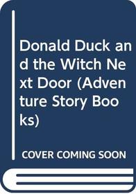 Donald Duck and the Witch Next Door (Adventure Story Books)