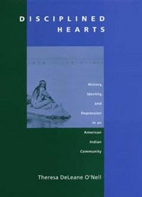Disciplined Hearts: Hearts, Identity and Depression in an American Indian Community