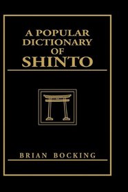 A Popular Dictionary of Shinto 1st Ed.