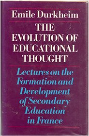 Evolution of Educational Thought: Lectures on the Formation and   Development of Secondary Education in France