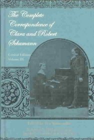 Complete Correspondence of Clara and Robert Schumann, Vol. 3