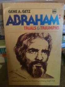 Abraham: trials and triumph