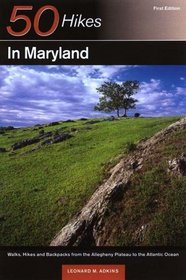 50 Hikes in Maryland: Walks, Hikes, and Backpacks from the Allegheny Plateau to the Atlantic Ocean