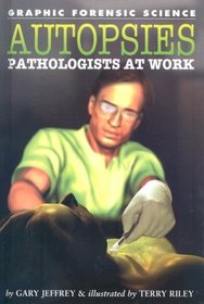 Autopsies: Pathologists at Work (Graphic Forensic Science)