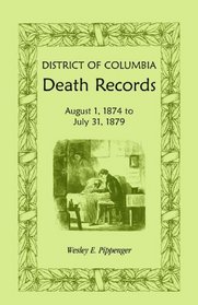 District of Columbia Death Records: August 1, 1874 - July 31, 1879