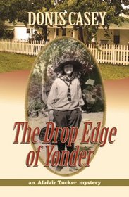 The Drop Edge of Yonder (Alafair Tucker, Bk 3)