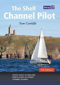 The Shell Channel Pilot: South Coast of England, the North Coast of France and the Channel Islands