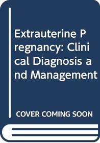 Extrauterine Pregnancy: Clinical Diagnosis and Management