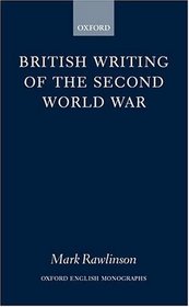 British Writing of the Second World War (Oxford English Monographs)