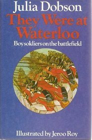 THEY WERE ALL AT WATERLOO.