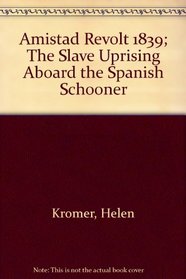 Amistad Revolt 1839; The Slave Uprising Aboard the Spanish Schooner (A Focus book)