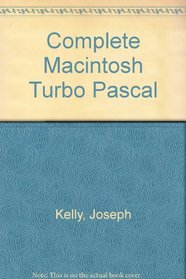 Complete Macintosh Turbo Pascal (Scott, Foresman Macintosh computer books)