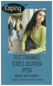 Coping With Post-Traumatic Stress Disorder: Dealing With Tragedy (Coping)