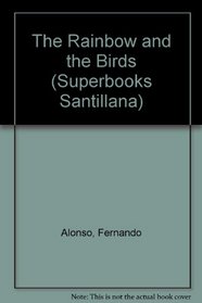 The Rainbow and the Birds (Superbooks Santillana)