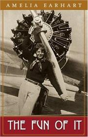 The Fun of It: Random Records of My Own Flying and of Women in Aviation