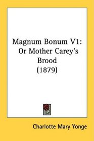 Magnum Bonum V1: Or Mother Carey's Brood (1879)