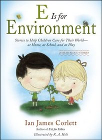E Is for Environment: Stories to Help Children Care for Their World--at Home, at School, and at Play