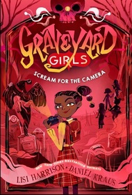 Scream for the Camera (Graveyard Girls, Bk 2)