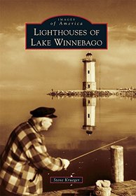 Lighthouses of Lake Winnebago (Images of America)