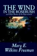 The Wind in the Rosebush, and Other Stories of the Supernatural