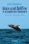 Wale und Delfine in europischen Gewssern. Beobachten - Bestimmen - Erleben.
