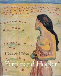 Ferdinand Hodler: Views & visions