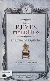 Reyes malditos V. La loba de Francia (Los Reyes Malditos / Cursed Kings) (Spanish Edition)