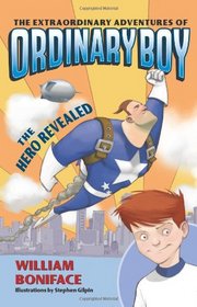 The Hero Revealed (Extraordinary Adventures of Ordinary Boy, Bk 1)