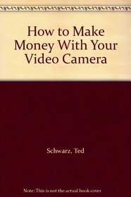 How to Make Money With Your Video Camera
