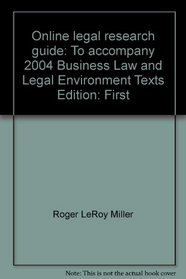 Online legal research guide: To accompany 2004 Business law and Legal environment texts by Roger LeRoy Miller, Gaylord A. Jentz, Frank B Cross