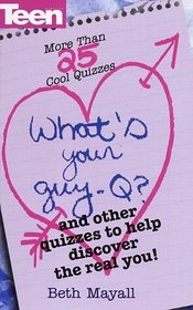 What's Your Guy-Q?: And Other Quizzes to Help Discover the Real You! (Teen Magazine)