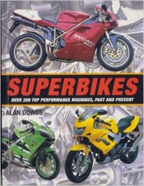 Superbikes: Over 200 Top Performance Machines, Past and Present