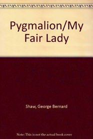 Pygmalion/My Fair Lady