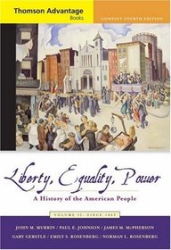 Thomson Advantage Books: Liberty, Equality, Power : A History of the American People, Volume II: Since 1863, Compact