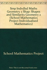Smp Indvdlsd Maths Geometry 2 Shap (School Mathematics Project Individualised Mathematics)