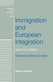 Immigration and European Integration: Beyond Fortress Europe (European Policy Studies)