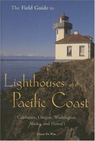 The Field Guide to Lighthouses of the Pacific Coast: California, Oregon, Washington, Alaska, and Hawaii (Field Guide)