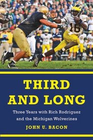 Third and Long: Three Years with Rich Rodriguez and the Michigan Wolverines