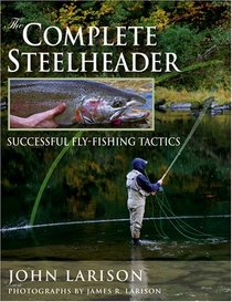 The Complete Steelheader: Successful Fly-fishing Tactics