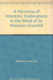 A Harmony of Interests: Explorations in the Mind of Sir Winston Churchill