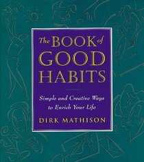 The Book of Good Habits: Simple and Creative Ways to Enrich Your Life