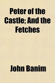 Peter of the Castle; And the Fetches