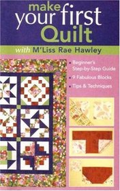 Make Your First Quilt with M'Liss Rae Hawley: Beginner's Step-by-Step Guide - Fabulous Blocks - Tips & Techniques