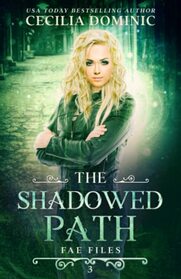 The Shadowed Path: A Fae Files Fantasy Thriller (The Fae Files)