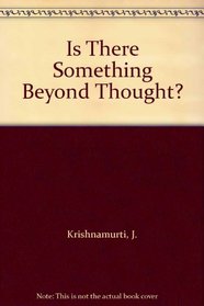 Is There Something Beyond Thought?