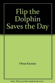 Flip the Dolphin Saves the Day (Owl Magazine / Golden Press Book)