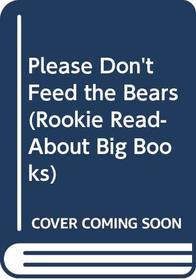 Please Don't Feed the Bears (Rookie Read-About Big Books)
