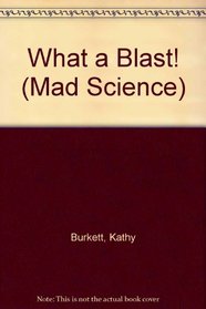 What a Blast! (Mad Science (Library))