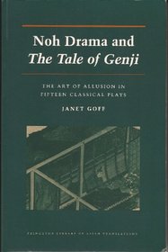 Noh Drama and the Tale of Genji: The Art of Allusion in Fifteen Classical Plays (Princeton Library of Asian Translations)